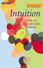 Intuition. Fhle frei und denke logisch.