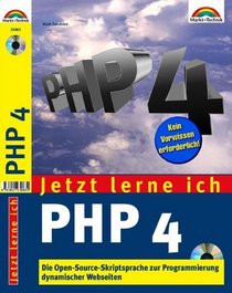 Jetzt lerne ich PHP 4 . Die OpenSource-Skriptsprache zur Programmierung dynamischer Webseiten