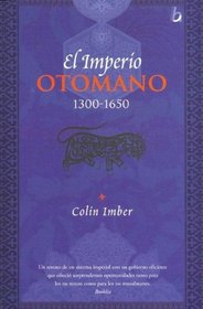 El Imperio Otomano 1300-1650 (Biografia Historica) (Spanish Edition)