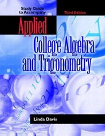 Applied College Algebra and Trigonometry (3rd Edition)