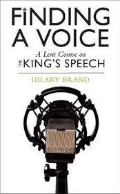 Finding a Voice: A Lent Course on the Film the Kings Speech