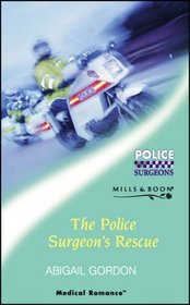 The Police Surgeon's Rescue (Medical Romance S.)