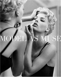 The Model as Muse: Embodying Fashion (Metropolitan Museum of Art)