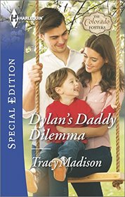 Dylan's Daddy Dilemma (Colorado Fosters) (Harlequin Special Edition, No 2411)