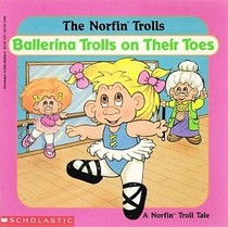 Ballerina Trolls on Their Toes (A Norfin Troll Tale)