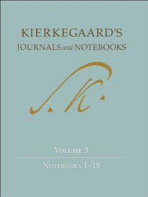 Soren Kierkegaard's Journals and Notebooks, Vol. 3: Notebooks 1-15
