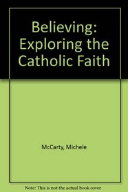 Believing: Exploring the Catholic Faith