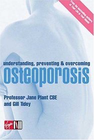 Understanding, Preventing  Overcoming Osteoporosis