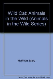 Wild Cat: Animals in the Wild (Animals in the Wild Series)