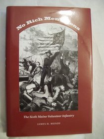 NO RICH MEN'S SONS - THE SIXTH MAINE VOLUNTEER INFANTRY