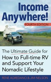 Income Anywhere!: The Ultimate Guide for How to Full-time RV and Support Your Nomadic Lifestyle