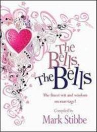 The Bells! The Bells!: A Collection of the Finest Stories, Jokes, and Quotes About Marriage
