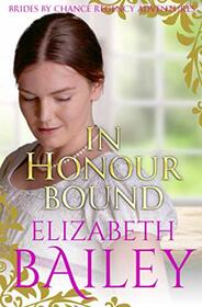 In Honour Bound (THE BRIDES BY CHANCE REGENCY ADVENTURES SERIES)