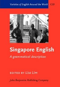 Singapore English: A Grammatical Description (Studies in Narrative)