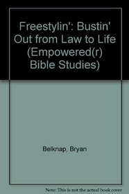 Freestylin': Bustin' Out From Law To Life (Empowered Bible Studies)