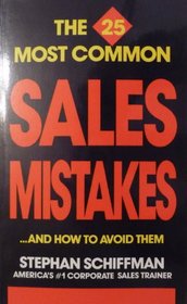 Twenty-Five Most Common Sales Mistakes...and How to Avoid Them