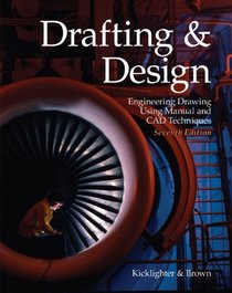 Drafting & Design: Engineering Drawing Using Manual and CAD Techniques