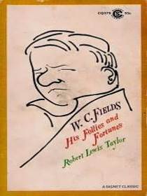 W.C. Fields: His Follies and Fortunes