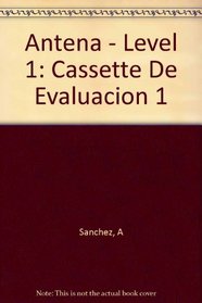 Antena - Level 1: Cassette De Evaluacion 1 (Spanish Edition)