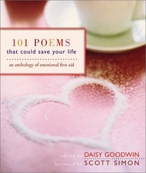 101 Poems That Could Save Your Life : An Anthology of Emotional First Aid