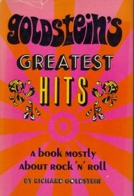 Goldstein's greatest hits;: A book mostly about rock 'n' roll