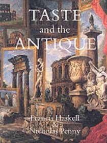 Taste and the Antique : The Lure of Classical Sculpture, 1500-1900