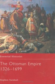 The Ottoman Empire 1326-1699 (Essential Histories)