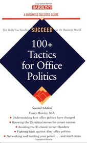 100+ Tactics for Office Politics (Barron's Business Success Guides)