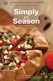 Simply in Season: Tenth Anniversary Edition (World Community Cookbook)
