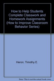 How to Help Students Complete Classwork and Homework Assignments (How to Improve Classroom Behavior Series)