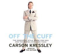 Off the Cuff: The Essential Style Guide for Men and the Women Who Love Them (Audio CD) (Abridged)