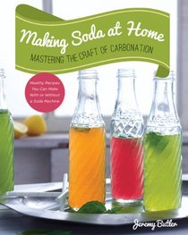 Making Soda at Home: Mastering the Craft of Carbonation