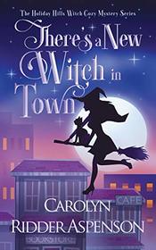 There's a New Witch in Town (Holiday Hills Witch, Bk 1)
