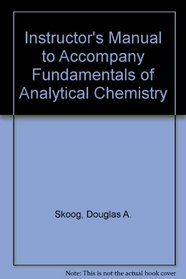 Instructor's Manual to Accompany Fundamentals of Analytical Chemistry
