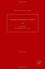 Transport Phenomena in Plasma, Volume 40 (Advances in Heat Transfer)