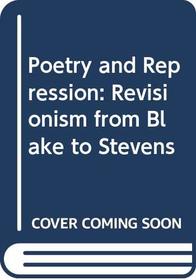 Poetry and Repression: Revisionism from Blake to Stevens