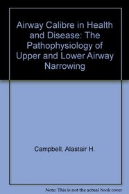 Airway Calibre in Health and Disease: The Pathophysiology of Upper and Lower Airway Narrowing