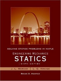 Solving Statics Problems in Maple by Brian Harper t/a Engineering Mechanics Statics 6th Edition by Meriam and Kraige
