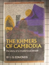 The Khmers of Cambodia: The Story of a Mysterious People,