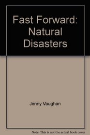Fast Forward: Natural Disasters