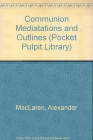 Communion Mediatations and Outlines (Pocket Pulpit Library)