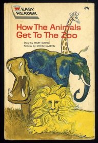 How The Animals Get To The Zoo: Wonder Books Easy Reader