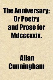 The Anniversary; Or Poetry and Prose for Mdcccxxix.