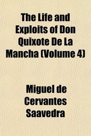 The Life and Exploits of Don Quixote De La Mancha (Volume 4)