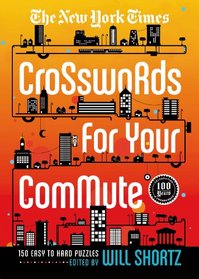 The New York Times Crosswords For Your Commute: 150 Easy to Hard Puzzles