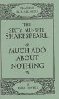 The Sixty-Minute Shakespeare: Much Ado About Nothing (Classics for All Ages)