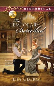 The Temporary Betrothal (Brides of Waterloo, Bk 2) (Love Inspired Historical, No 153)