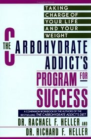 Carbohydrate Addict's Program for Success : Taking Charge of Your Life and Your Weight (Companion Workbook)