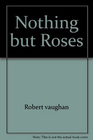 NOTHING BUT ROSES