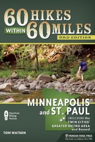 60 Hikes Within 60 Miles: Minneapolis and St. Paul: Including the Twin Cities' Greater Metro Area and Beyond